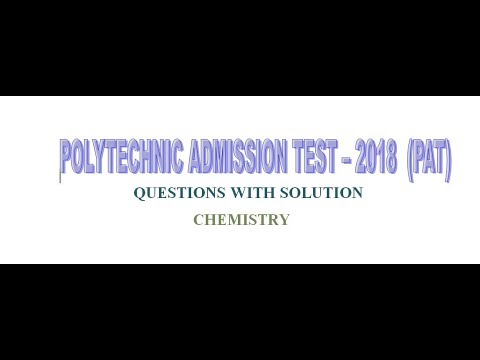 Polytechnic Admission Test (PAT)-2018 Questions with solutions(chemistry)
