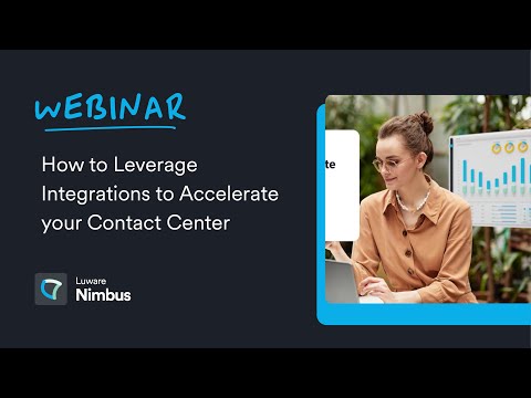 How to Leverage Integrations to Accelerate Your Contact Center