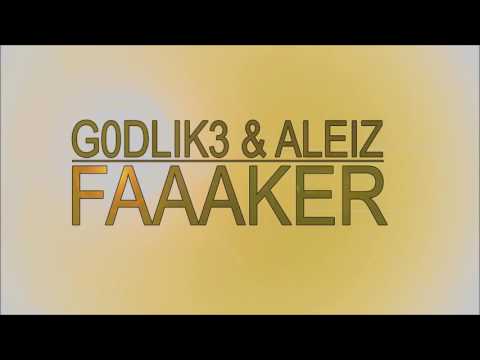 G0DLIK3 Feat ALeiz - Faaaker