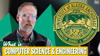 What is Computer Science and Engineering at UAA?