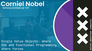 Corniel Nobel - Single Value Objects: where DDD and Functional Programming share forces