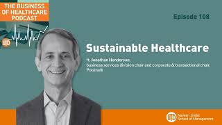 The Business of Healthcare Podcast, Episode 108: Sustainable Healthcare