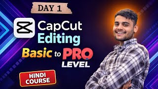 Day 1 | CapCut Editing Course in Hindi | Basic to Pro Level 🚀👑