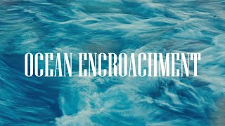 OCEAN ENCROACHMENT