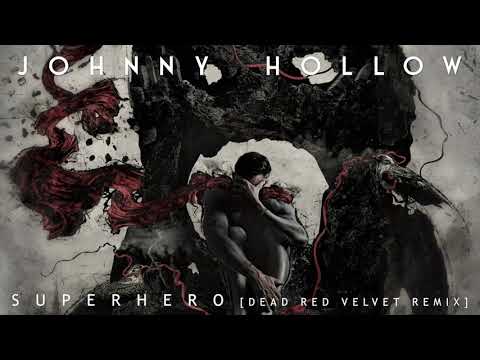 Johnny Hollow | Superhero [Dead Red Velvet Remix]