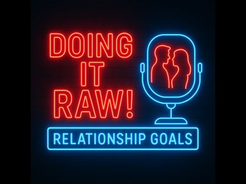 The Power of God in Relationships | Doing It Raw: Relationship Goals EP 6