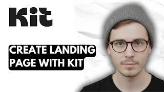 How To Create Landing Page With Kit [2026 Guide]