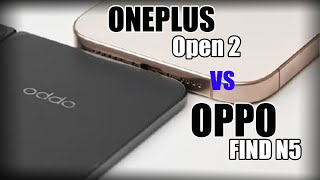 OnePlus Open 2 vs Oppo Find N5: The Ultimate Foldable Phone Showdown!