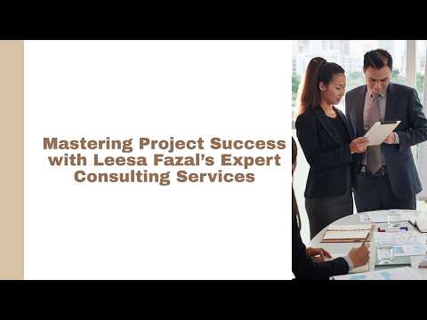 Mastering Project Success with Leesa Fazal’s Expert Consulting Services