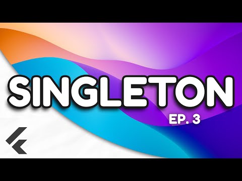 Ep.3 - Singleton | Flutter Design Patterns