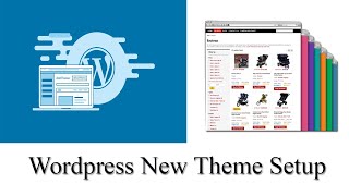How To Wordpress New Theme Setup