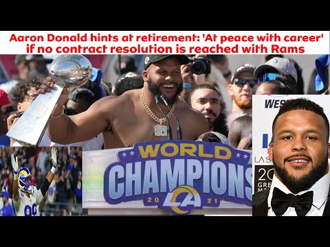 Aaron Donald hint at retirement: At peace with career if no contract resolution is reached with Rams