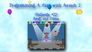 Programming 4 Kids in Scratch 2: Challenge #22 - Song and Dance