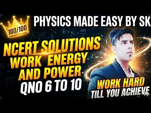 WORK, ENERGY AND POWER- NCERT SOLUTIONS || QUESTION 6 TO 10 || CBSE 2025-26 || ELASTIC COLLISON 