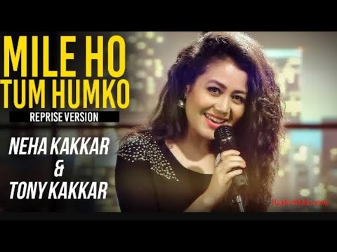 Mile Ho Tum humko full song by neha kakar   | Neha Kakkar | Tony Kakkar | Fever