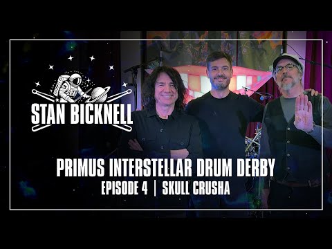 Primus Interstellar Drum Derby | Ep. 04 – Stan Bicknell | Skull Crusha