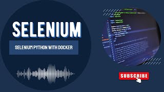 How to run Selenium Python Tests with Docker