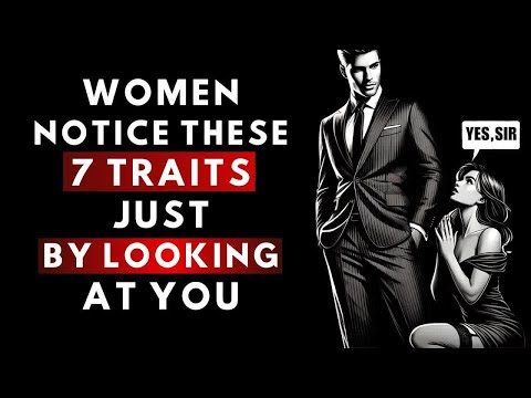 NEW!7 Traits Women Notice in a Man Instantly | Psychology & Stoicism Insights