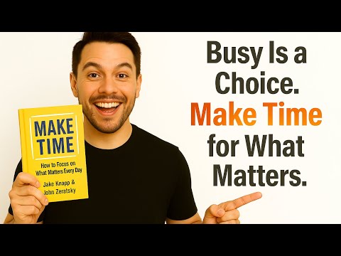Make Time by Jake Knapp & John Zeratsky | How to Focus on What Matters Every Day – Audiobook Summary