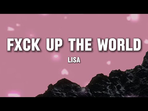 LISA – *FXCK UP THE WORLD (Lyrics) ft. Future | Bold Pop Trap Anthem