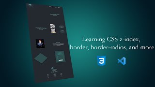 Learning CSS z-index, border, border-radios, and more
