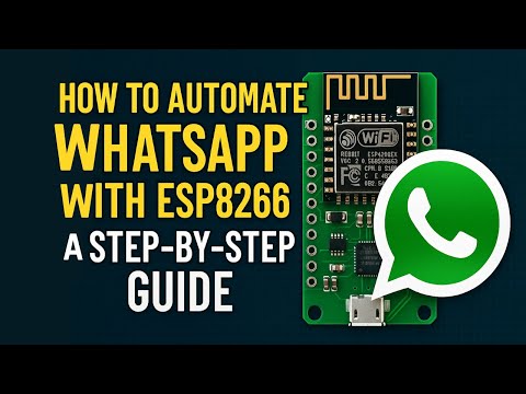 How to Automate WhatsApp with ESP8266: A Step-by-Step Guide