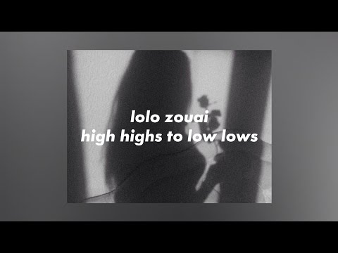 lolo zouai - high highs to low lows [lyrics]
