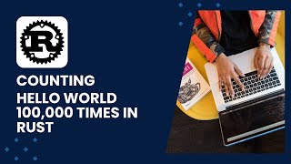 Counting Hello World 100000 Times In Rust #rustdevelopment #rustforbeginners #learnrust
