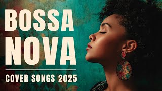 Bossa Nova Covers Of Popular Songs 100 Hits - Bossa Nova 2025