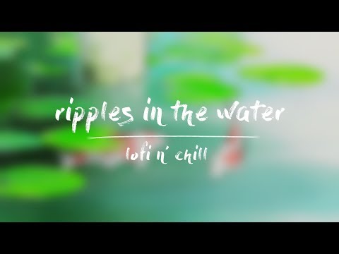 ripples in the water  [lofi hip hop mix]