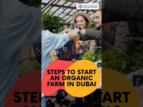 Steps to start an organic farms in Dubai