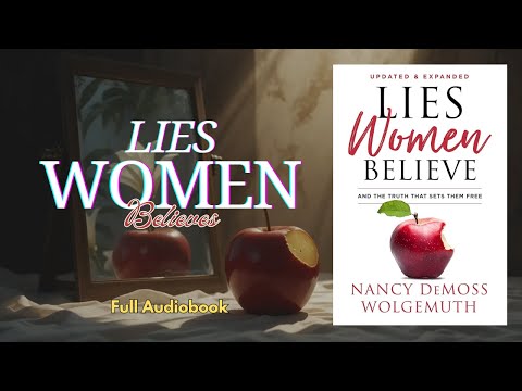 Lies Women Believe by Nancy Leigh DeMoss | Christian Self-Help Audiobook | FULL
