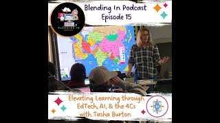 E15  - Elevating Learning with EdTech, AI, & the 4Cs with Tasha Burton