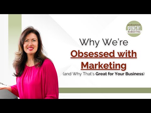 Why We’re Obsessed with Marketing (& Why That’s Great for Your Business)
