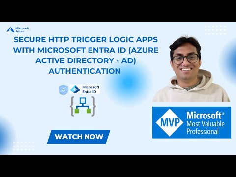 Secure HTTP Trigger Logic Apps with Microsoft Entra ID (Azure Active Directory - AD) Authentication