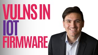 Finding Vulnerabilities in IoT Firmware
