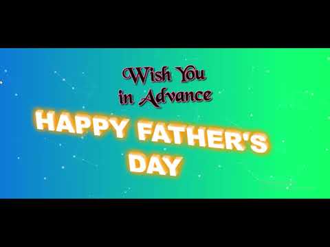 Happy Father's Day in Advance | Father's Day 2019