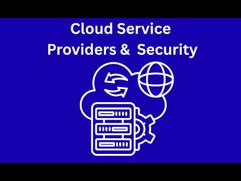 Cloud Service Providers and Security