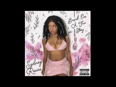 Sydney Renae - Based On A True Story FULL ALBUM
