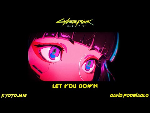 Cyberpunk: Edgerunners — Ending Theme | Let You Down Dawid Podsiadło(KyotoJam remix)