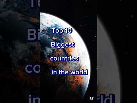 Top 10 Biggest Countries in the world 🌎 ✨️