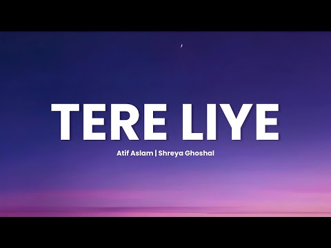 Tere Liye (Lyrics) | Atif Aslam | Shreya Ghoshal