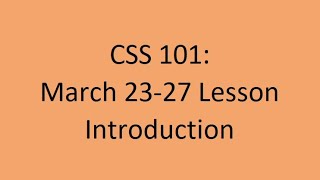 CSS101 March 23 27 Lesson Introduction