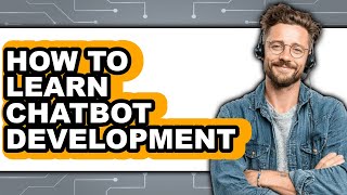 How to Learn Chatbot Development (only Way)