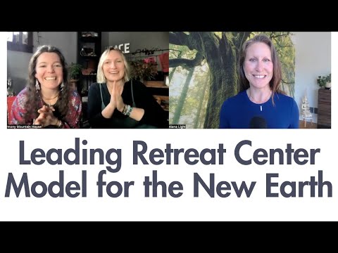 Leading Retreat Center Model for the New Earth