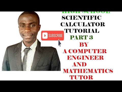 INTRODUCTION TO HIGH SCHOOL SCIENTIFIC CALCULATOR TUTORIAL PART 3