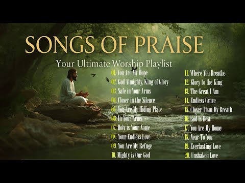 SONGS OF PRASIE |Your Ultimate Worship Playlist