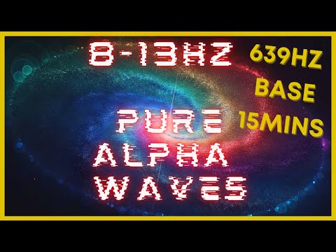 15mins 8-13hz PURE Alpha Waves | 639hz Base | VERY STRONG! | Binaural Beats | Meditation