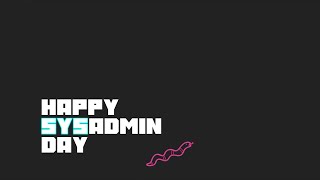 SysAdmin Day 2021: Quarantine Hobbies