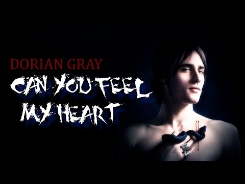 Dorian Gray || Can You feel my heart ?